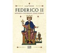 Federico II. Monarca universale, uomo globale