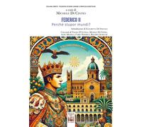 Federico II. Perché stupor mundi? - [Edizioni Ex Libris]