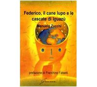 Federico, il cane lupo e le cascate di Iguazù