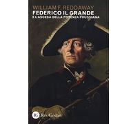 Federico il Grande e l'ascesa della potenza prussiana