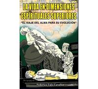 Federico Luis Cavalli La Vida En Dimensiones Espirituales Superiore (Tascabile)