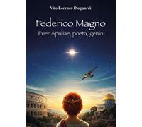 Federico Magno. Puer Apuliae, poeta, genio - 2025 - Youcanprint