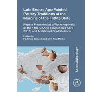 Federico Manuel Late Bronze Age Painted Pottery Traditions at the Ma (Tascabile)