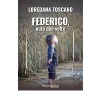 Federico, nato due volte - Toscano Loredana