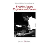 Federico Savina. L'esperienza del suono - Calabretto Roberto