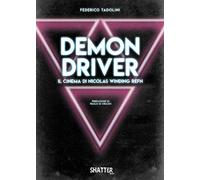 Federico Tadolini - Demon Driver - il Cinema di Nicolas Winding Refn - Book
