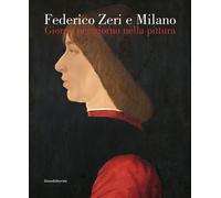Federico Zeri e Milano. Giorno per giorno nella pittura. Ediz. a colori - ...