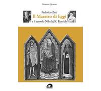Federico Zeri. Il Maestro di Eggi e il teosofo Nikolaj K. Roerich