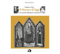 Federico Zeri. Il Maestro di Eggi e il teosofo Nikolaj K. Roerich - Quirin...