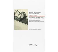 Federigo (Ghigo) Valli. Un protagonista rimosso dell'editoria italiana del Novecento