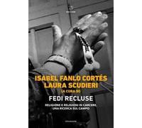 Fedi recluse. Religione e religioni in carcere, una ricerca sul campo