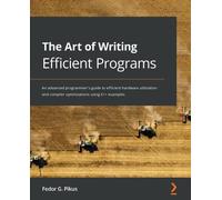 Fedor G. Pikus The Art of Writing Efficient Programs (Tascabile)