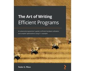 Fedor G. Pikus The Art of Writing Efficient Programs (Tascabile)