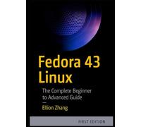FEDORA 43 LINUX: A COMPLETE BEGINNER TO ADVANCED GUIDE