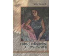 Fedra, il collezionista e Piero Marussig