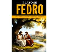 Fedro: Dialogo sull’amore, l’anima e la retorica