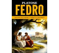 Fedro: Dialogo sull’amore, l’anima e la retorica