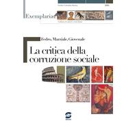 Fedro, Marziale, Giovenale. La critica della corruzione sociale. Per i Licei e gli Ist. magistrali
