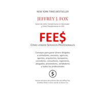 Fee$ - Cómo vender Servicios Profesionales: Consejos para ganar dinero y producir valor