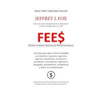 Fee$ - Cómo vender Servicios Profesionales: Consejos para ganar dinero y producir valor