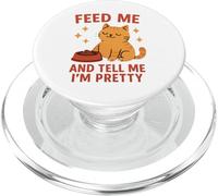 Feed And Tell Me I'm Pretty Funny Cat Lover PopSockets PopGrip per MagSafe