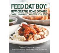 FEED DAT BOY!: New Orleans Home Cooking To Fill Your Belly and Feed Your Soul