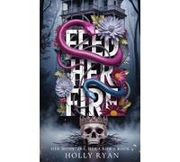 Feed Her Fire: A Dark Stalker Revenge Reverse Harem Romance