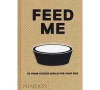 Feed me. 50 home cooked meals for your dog - Prola Liviana
