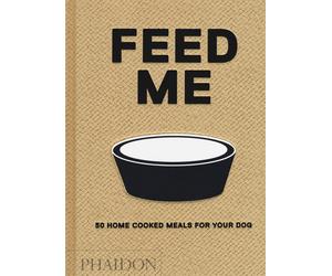 Feed me. 50 home cooked meals for your dog - Prola Liviana