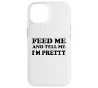Feed Me and Tell Me I'm Pretty Im Just Here for the Food Eat Custodia per iPhone 14