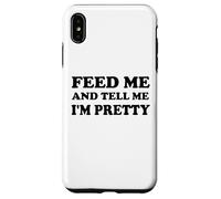 Feed Me and Tell Me I'm Pretty Im Just Here for the Food Eat Custodia per iPhone XS Max