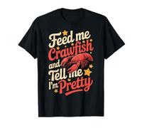 Feed Me Crawfish And Tell Me I'm Pretty Maglietta