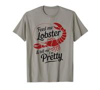 Feed Me Lobster Dimmi Che Sono Una Bella Amante delle aragoste dicendo Divertimento Maglietta