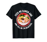 Feed Me Ramen E Dimmi Im Beautiful Japanese Noodle Maglietta