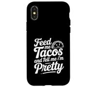 Feed Me Tacos And Tell Me I Am Pretty Fun Citazione Custodia per iPhone X/XS
