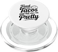 Feed Me Tacos And Tell Me I Am Pretty Fun Citazione PopSockets PopGrip per MagSafe