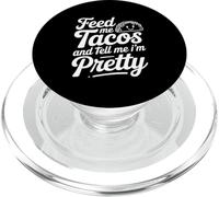 Feed Me Tacos And Tell Me I Am Pretty Fun Citazione PopSockets PopGrip per MagSafe