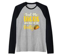 Feed Me Tacos e Dimmi Che Sono Carina - Taco Amante Messicano Maglia con Maniche Raglan