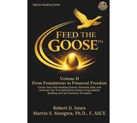 Feed the Goose: Volume II: From Foundation to Financial Freedom