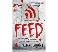 Feed: The Newsflesh Trilogy: Book 1