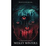 Feed the Sky: A Gruesome and Cosmic Death March to the End of the World: 2