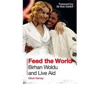 Feed the World: Birhan Woldu and Live Aid (Paperback) - Common