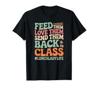 Feed Them Love Them Send Them Back Lunch Lady Groovy Maglietta