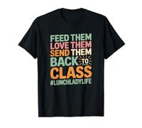 Feed Them Love Them Send Them Back Lunch Lady Maglietta