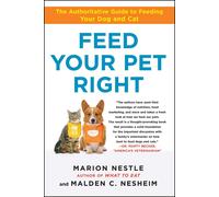 Feed Your Pet Right: The Authoritative Guide to Feeding Your Dog and Cat-Nestle,