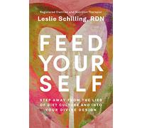 Feed Yourself: Step Away from the Lies of Diet Culture and into Your Divine Design