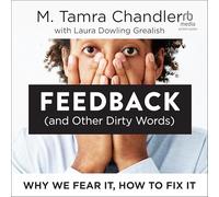 Feedback (and Other Dirty Words): Why We Fear It, How to Fix It