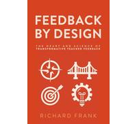 Feedback by Design: The Heart and Science of Transformative Teacher Feedback