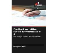 Feedback correttivo scritto automatizzato 4-6: Serie di indagini qualitative di Chongwon Park 91