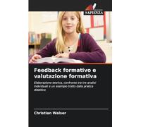 Feedback formativo e valutazione formativa: Elaborazione teorica, confronto tra tre analisi individuali e un esempio tratto dalla pratica didattica